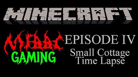Minecraft - Episode 4: Simple Cottage Time Lapse