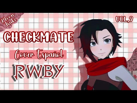 Checkmate / RWBY Volumen 9 Cover FULL Español Latino By: @MoonTsuki15