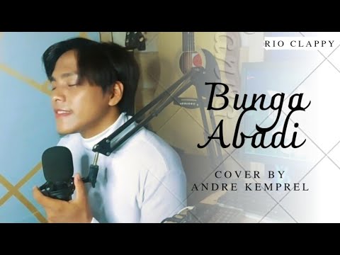BUNGA ABADI - RIO CLAPPY | ANDRE KEMPREL COVER