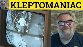 🔵 Kleptomaniac Meaning - Kleptomania Examples - Klepto Defined - Stealing - Kleptomania