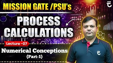 Lec-7 | Numerical Conceptions - 1 | Process Calculations | Mission GATE & PSU