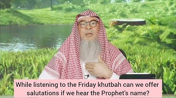 While listening to Friday khutbah can we offer salutations if we hear Prophet