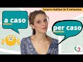 Learn Italian in 5 minutes: A caso per caso
