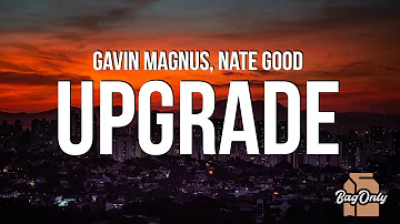 Gavin Magnus - Upgrade (Lyrics) ft. Nate Good