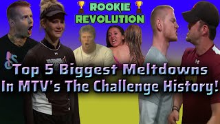 Top 5 Biggest Meltdowns in MTV&#39;s The Challenge History!