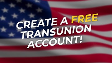 🆓 How to Create a FREE TransUnion Account!