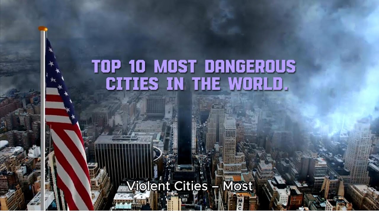 Top 10 Most Dangerous Cities in the World. - YouTube
