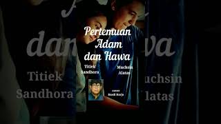 Pertemuan Adam dan Hawa - Titiek Sandhora & Muchsin Alatas cover Kusdi Harja #shortscover