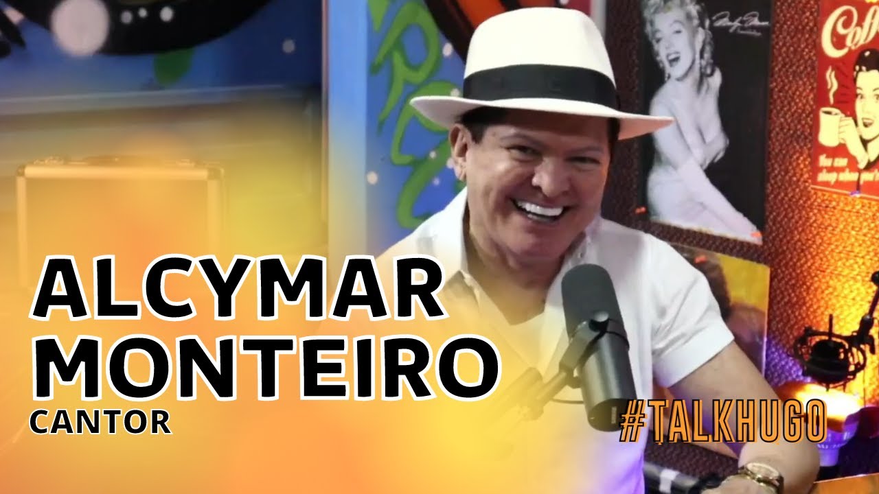 TALK HUGO COM ALCYMAR MONTEIRO
