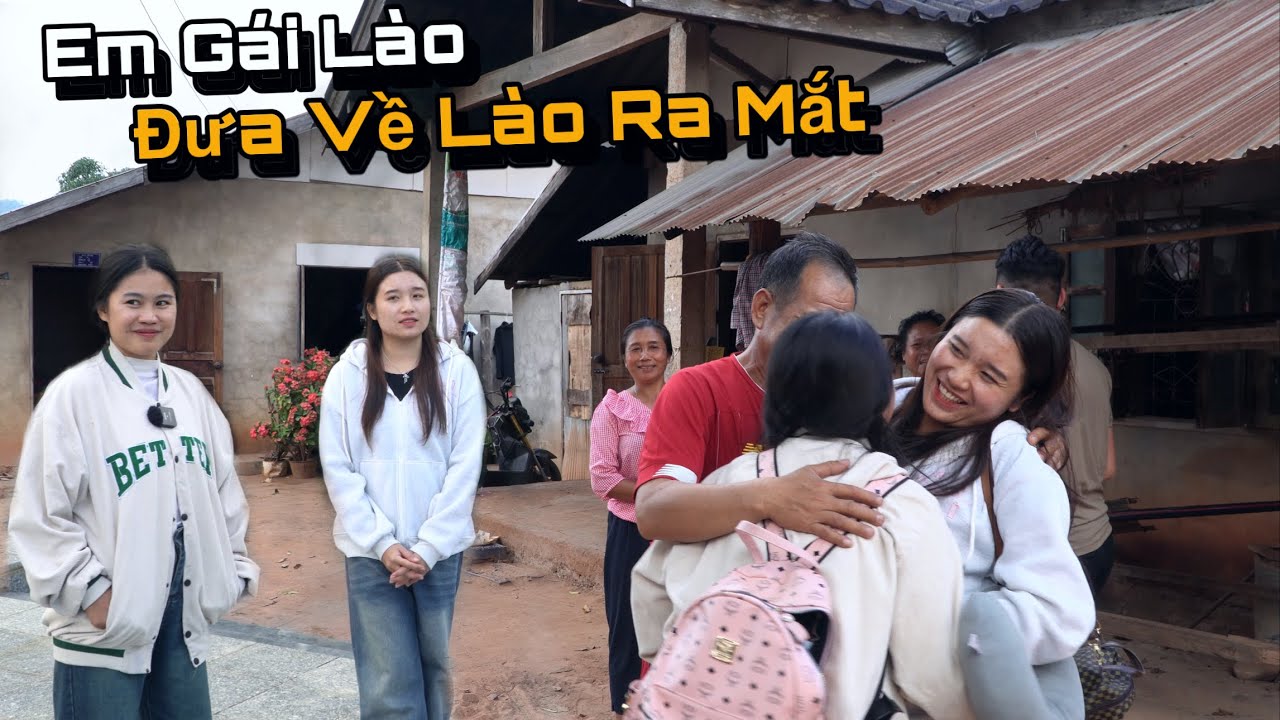 Được Em Gái Người Lào Đưa Về Quê Lào Ra Mắt, Bố Mẹ Em Vui Mừng Khi Gặp Lại Con...!