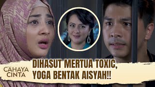 Kena Hasutan Mertua Toxic, Yoga Usir Mantan Istri!! | Cahaya Cinta Eps 13 FULL