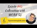 Figure Out English 43 Collocations with WORK Part 2 | Vocabulary lesson