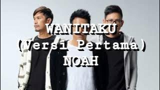 NOAH - Wanitaku (Versi Pertama) (Lirik)