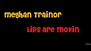 Lips are movin - Meghan Trainor [Lyrics]