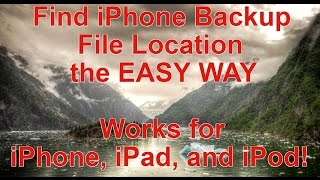 Find iPhone Backup Location in Windows - Works for iPhone, iPad and iPod