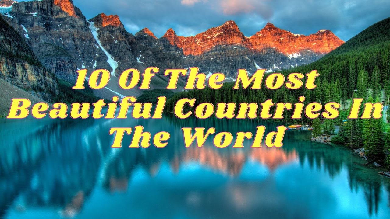 10 Of The Most Beautiful Countries In The World - YouTube