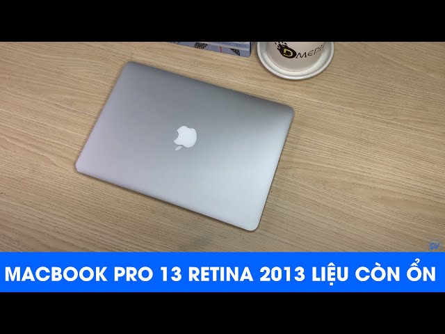 Năm 2020 Macbook Pro 13 Retina 2013 Liệu Còn Ổn | RVLV