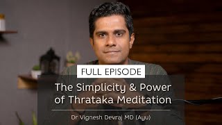 The Simplicity & Power Of Trataka Meditation | With Dr Vignesh Devraj