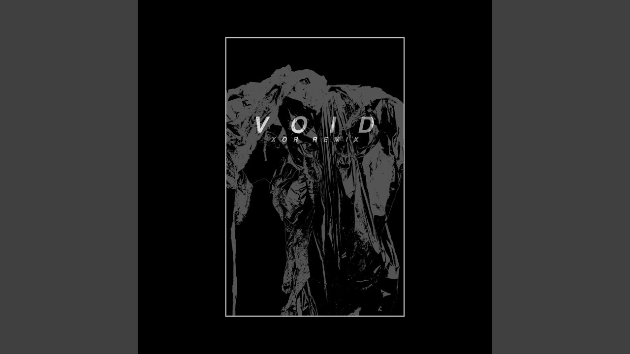 Watch Void (Xor Remix) on YouTube Watch Void (Xor Remix) on YouTube