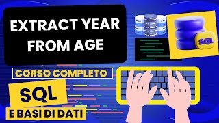 Extract year from age | Corso SQL e Database Relazionali