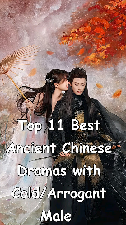 Top 11 Best Ancient Chinese Dramas with Cold/Arrogant Male  Lead #dramalist #cdrama #chinesedrama