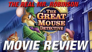 THE GREAT MOUSE DETECTIVE (1986) Retro Movie Review (MY FAVORITE BRONZE ERA DISNEY MOVIE)