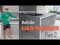 Balcão Ilha de Porcelanato (Passo a passo) Parte 2