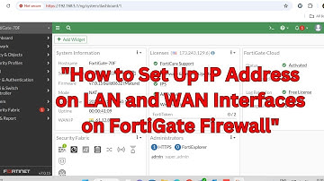 "How to Set Up IP Address on LAN and WAN Interfaces on FortiGate Firewall"IP Configuration