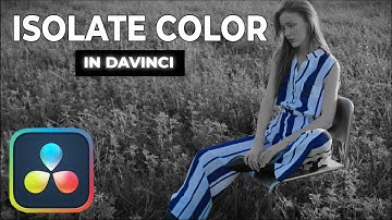 How to Isolate a Single Color in DaVinci Resolve (EASY Tutorial)