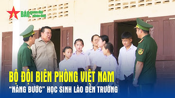 Bộ đội Biên phòng Việt Nam “nâng bước” học sinh Lào đến trường