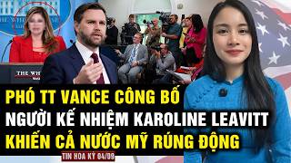 Phó TT Vance thân chinh dằn mặt báo giới, công bố người kế nhiệm Karoline vị trí Thư ký báo chí MỚI!