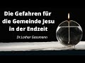 Die Gefahren für die Gemeinde Jesu in der Endzeit   Dr.Lothar Gassmann