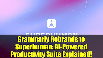 Grammarly Rebrands to Superhuman: AI-Powered Productivity Suite Explained!