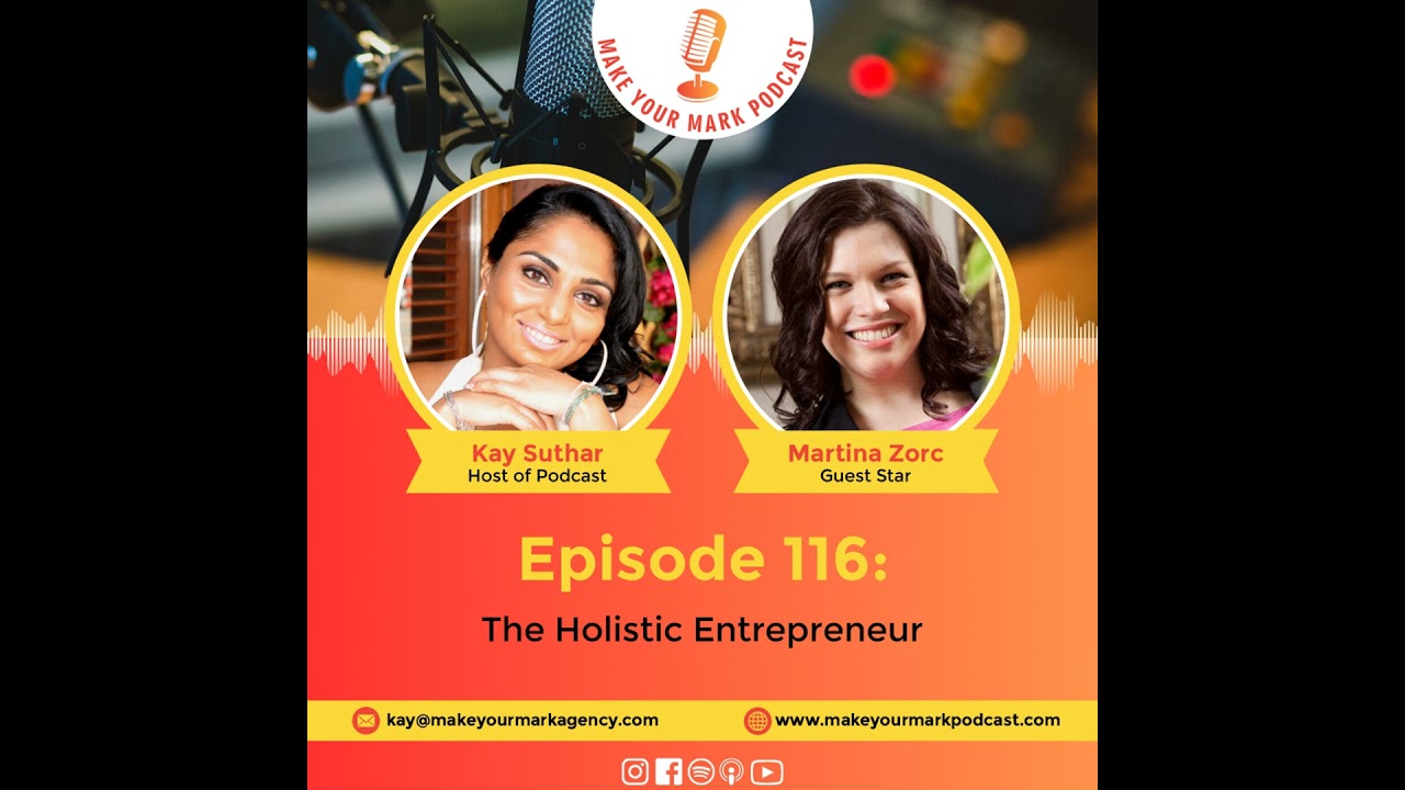 MYM 116: | The Holistic Entrepreneur: Martina Zorc's Blueprint for Success MYM 116: | The Holistic Entrepreneur: Martina Zorc's Blueprint for Success