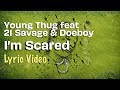 Young Thug I M Scared Feat 21 Savage Doe Boy LYRICS So Much Fun mp3