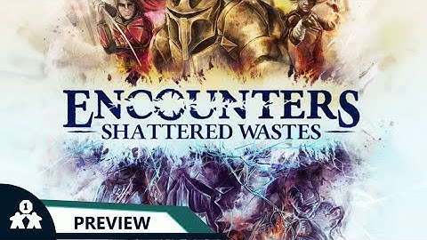 Encounters: Shattered Wastes | Preview Play and Impressions | With Mike