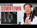 Does this song have an eerie vibe to you? | Petula Clark - Downtown [REACTION]