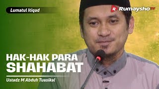 Lum'atul I'tiqad : Hak-Hak Para Shahabat - Ustadz M Abduh Tuasikal