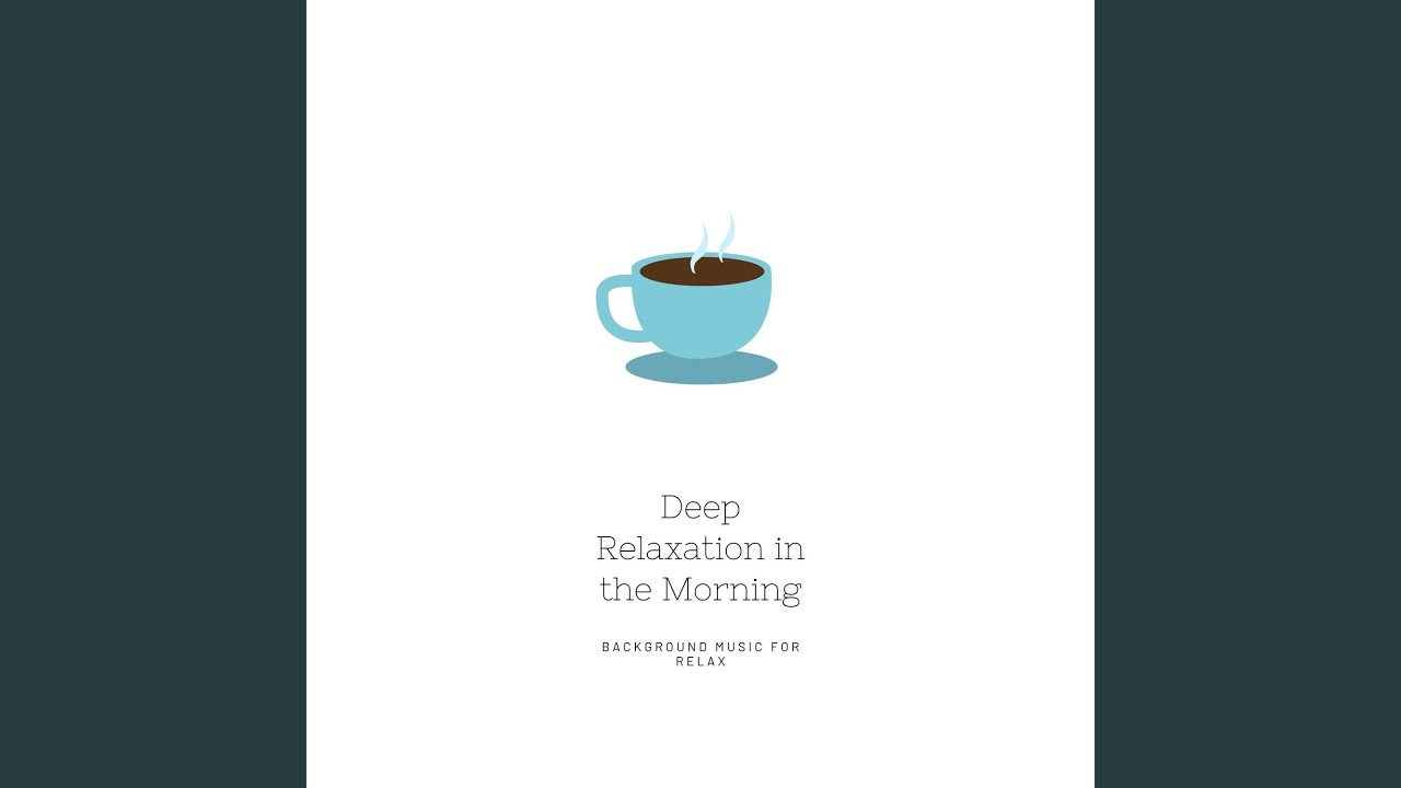Deep Relaxation in the Morning adlı videoyu YouTube'da izle
