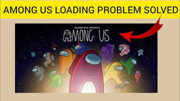 How To Solve "Among Us Loading" Problem|| Rsha26 Solutions