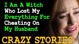 I Am A Witch Who Lost My Everything For Cheating On My Husband | Reddit Cheating Stories