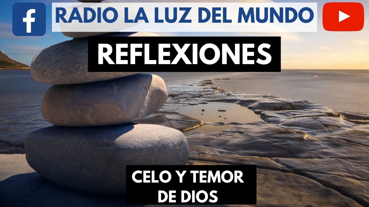 La Luz Del Mundo Hoy-Celo y temor de Dios