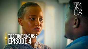 Ties That Bind Us | Season 2 | Episode 4 | “What love really looks like” | Latest Ugandan Series
