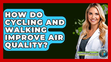 How Do Cycling And Walking Improve Air Quality? - Earth Science Answers