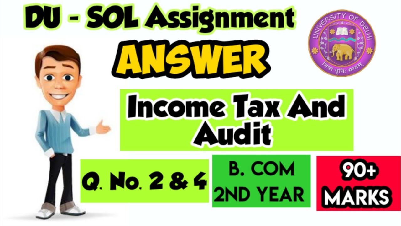 INCOME TAX AND AUDIT B.COM 2ND YEAR || DU_SOL /NCWEB ASSIGNMENT SOLUTION 2020 ||