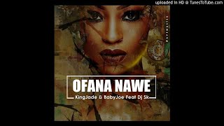 King Jade & BabyJoe -Ofana Nawe ft.  Dj SK