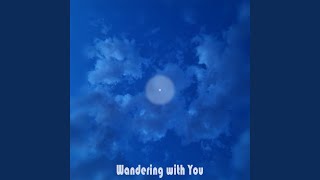 Wandering with You