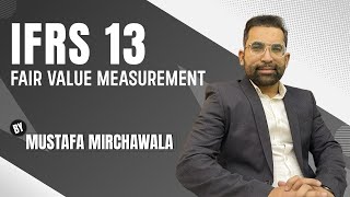IFRS 13 Fair value measurement| in Urdu Language Mustafa Mirchawala