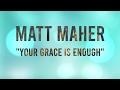 Your Grace Is Enough - Matt Maher (with lyrics) Praise The Lord Jesus Christ!