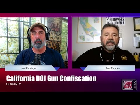 California DOJ Gun Confiscation with Sam Paredes of GOC